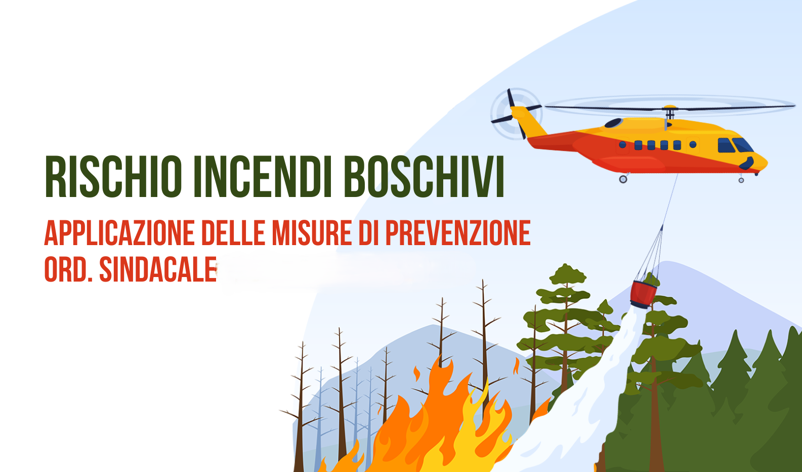 Applicazione delle misure di prevenzione rischio incendi boschivi in vista del periodo di massima pericolosità per gli incendi boschivi. Applicazione delle misure di prevenzione rischio incendi boschivi in vista del periodo di massima pericolosità per gli incendi boschivi.